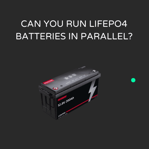 Can You Run Lifepo Batteries In Parallel Redway Power