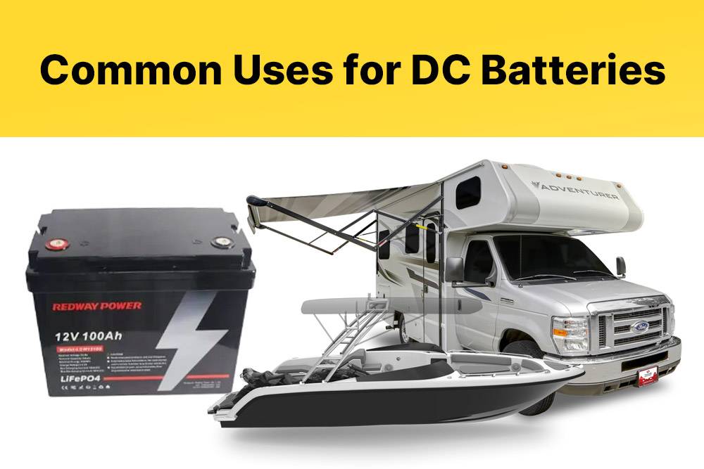 Common Uses for DC Batteries, What are DC batteries? 12V 100Ah RV lithium battery
