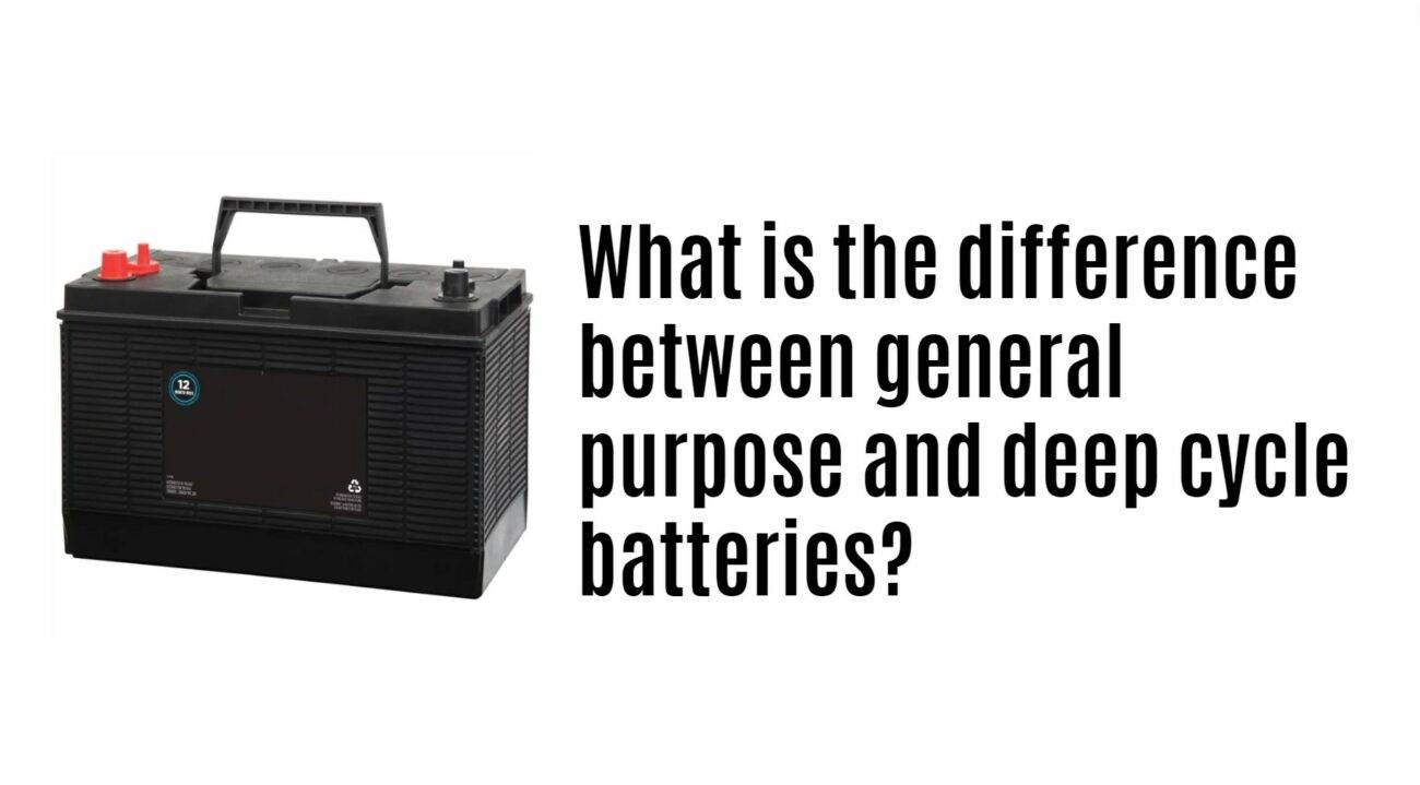 What is the difference between general purpose and deep cycle batteries?