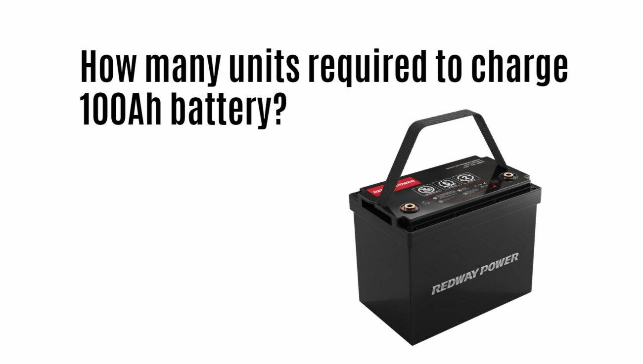 How many units required to charge 100Ah battery? 12v 100ah rv battery marine battery factory