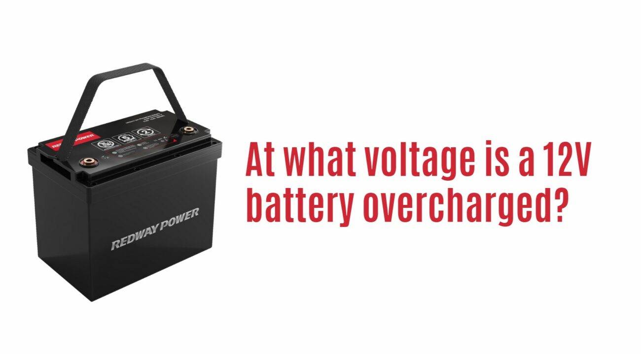 At what voltage is a 12V battery overcharged? 12v 100ah rv battery lfp