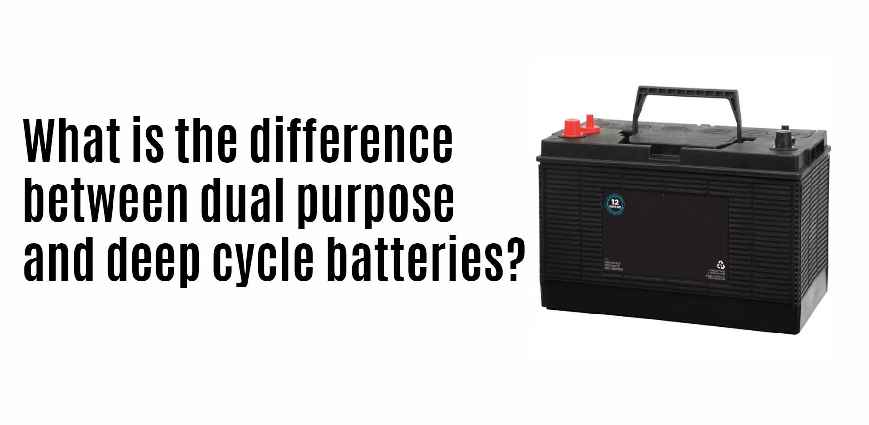 What is the difference between dual purpose and deep cycle batteries?