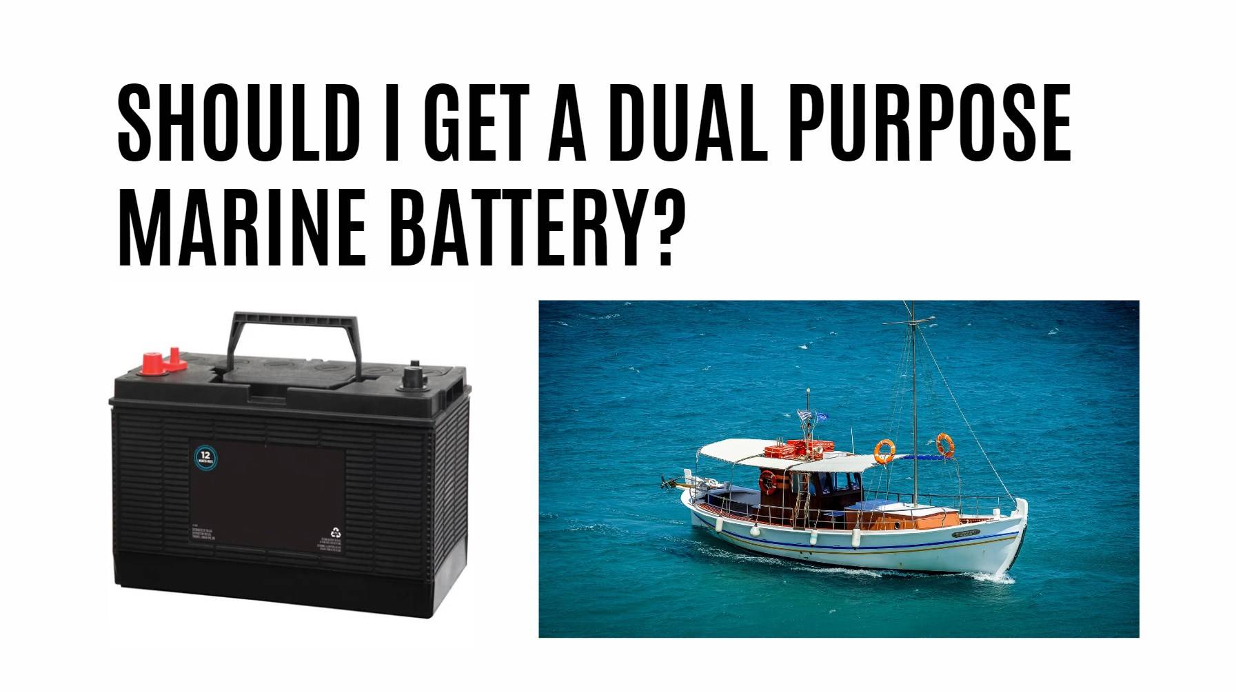 Should I Get A Dual Purpose Marine Battery?