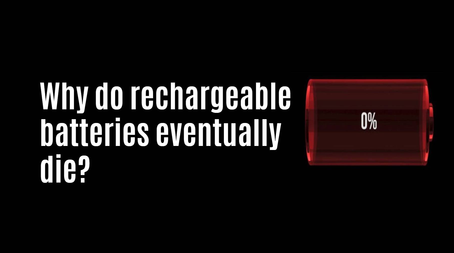 Why do rechargeable batteries eventually die?