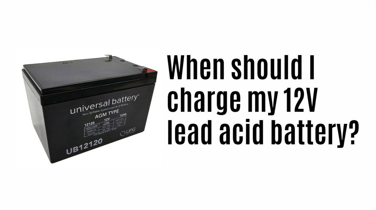 When should I charge my 12V lead acid battery?