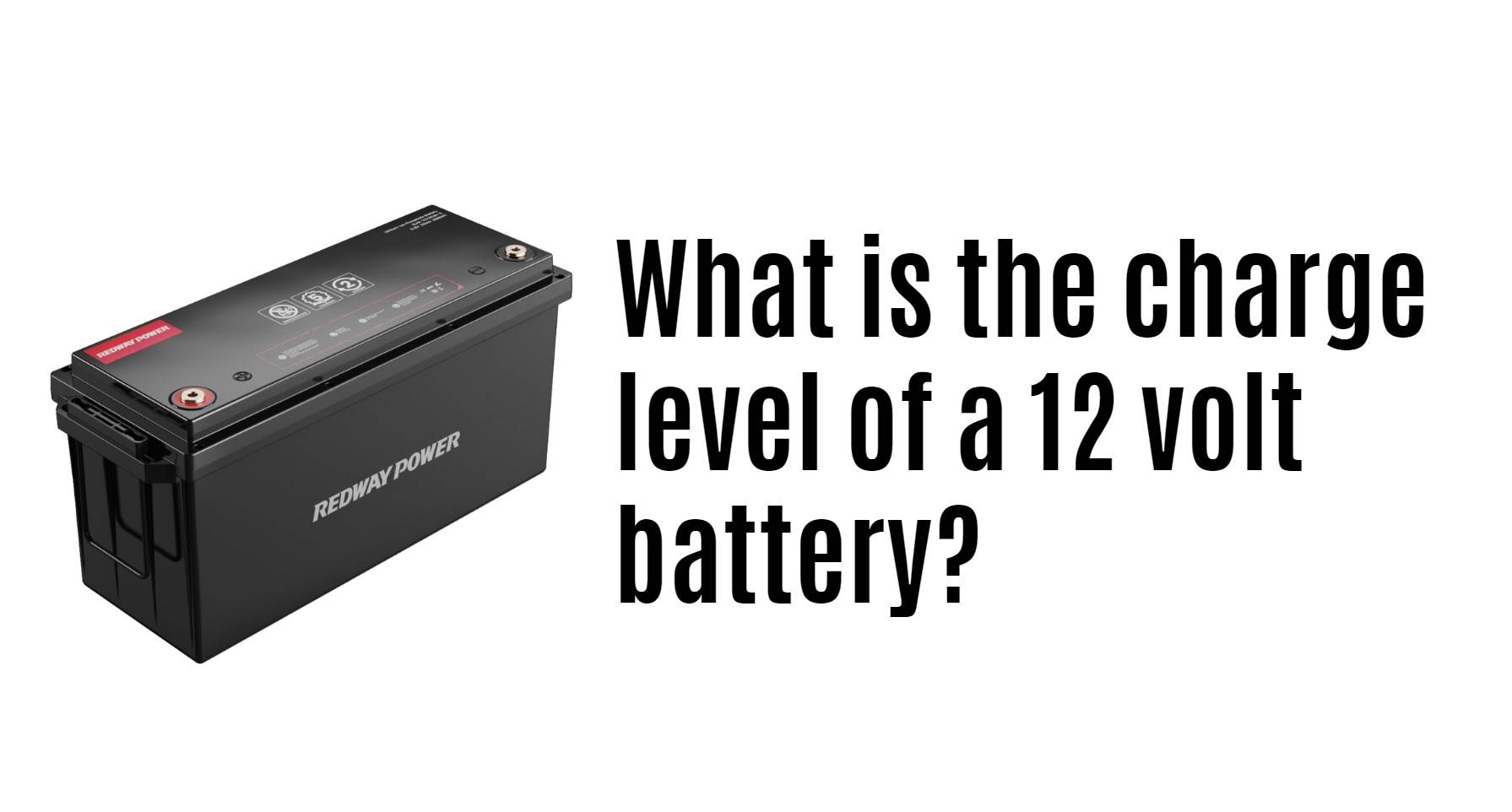 What is the charge level of a 12 volt battery?