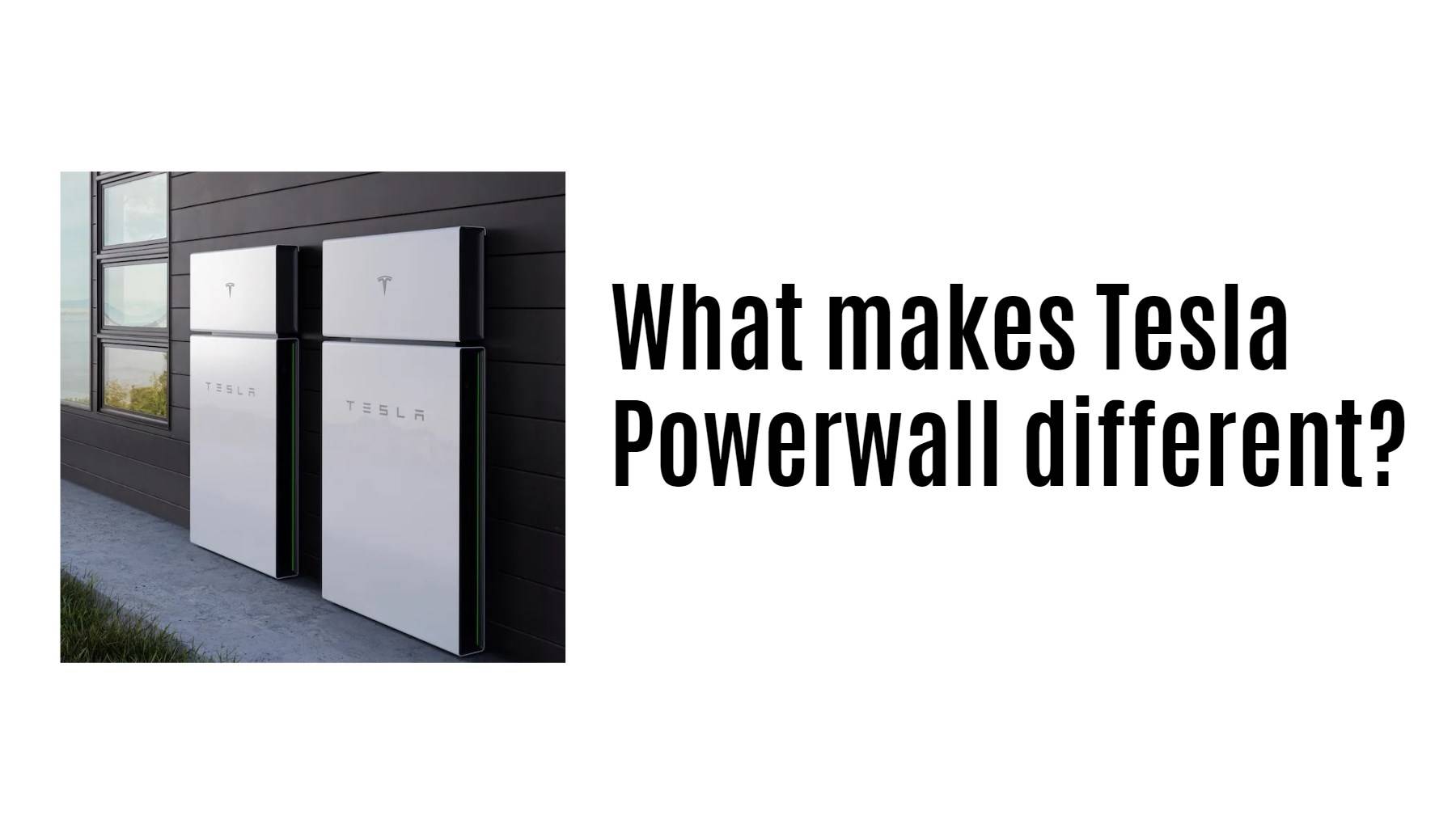 What makes Tesla Powerwall different?