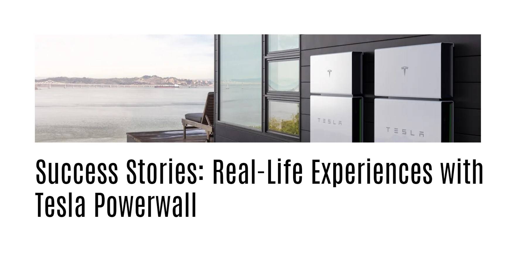 Success Stories: Real-Life Experiences with Tesla Powerwall