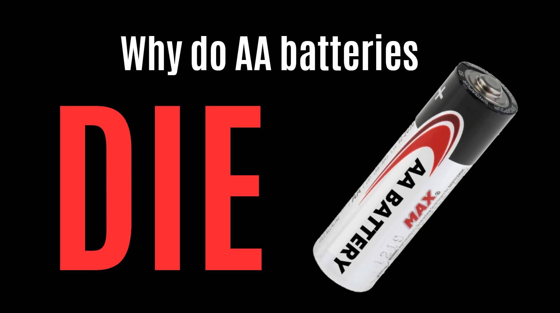 Why do AA batteries die?