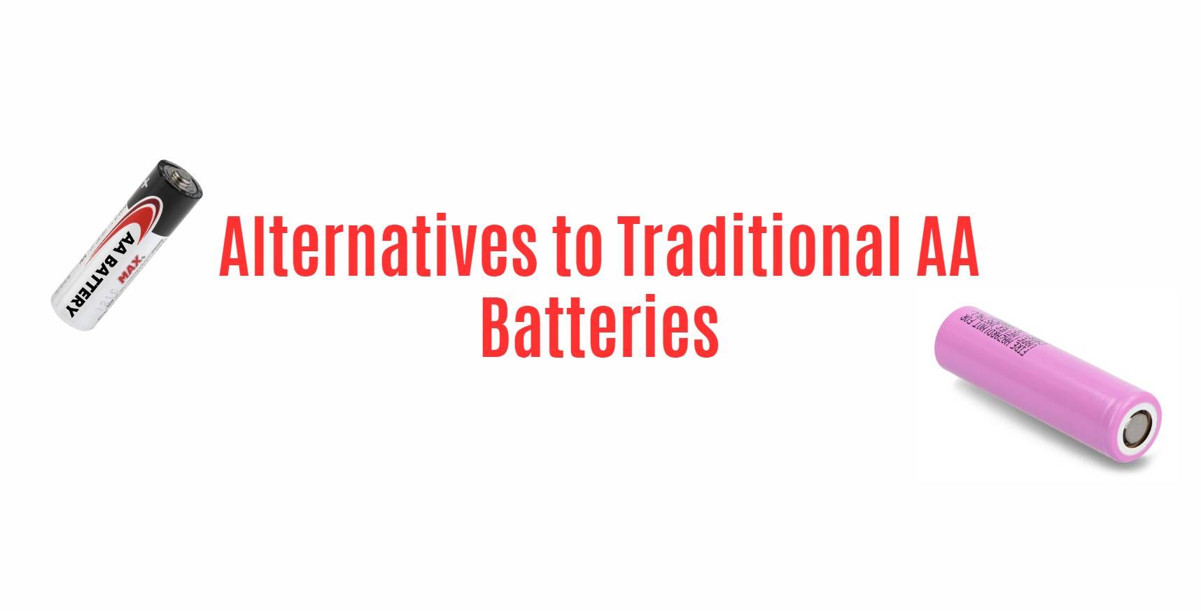 Alternatives to Traditional AA Batteries