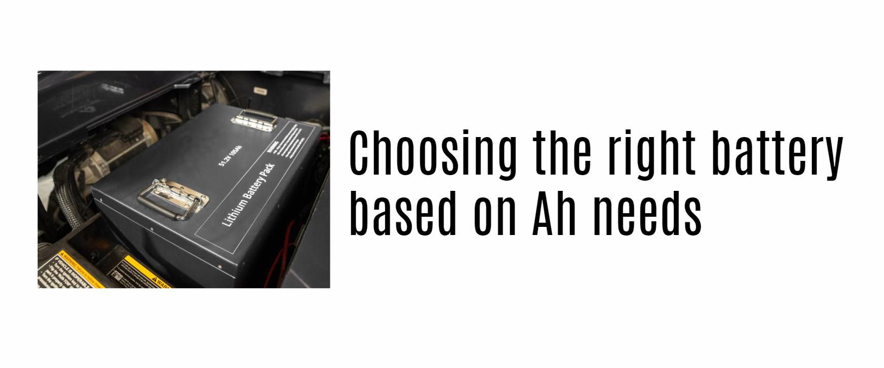 Choosing the right battery based on Ah needs
