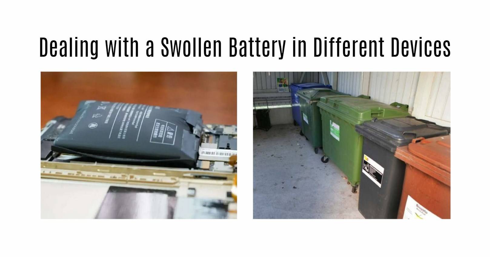 Dealing with a Swollen Battery in Different Devices