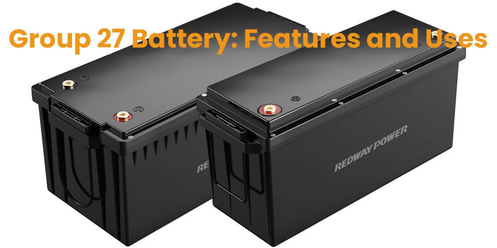 Group 27 Battery: Features and Uses