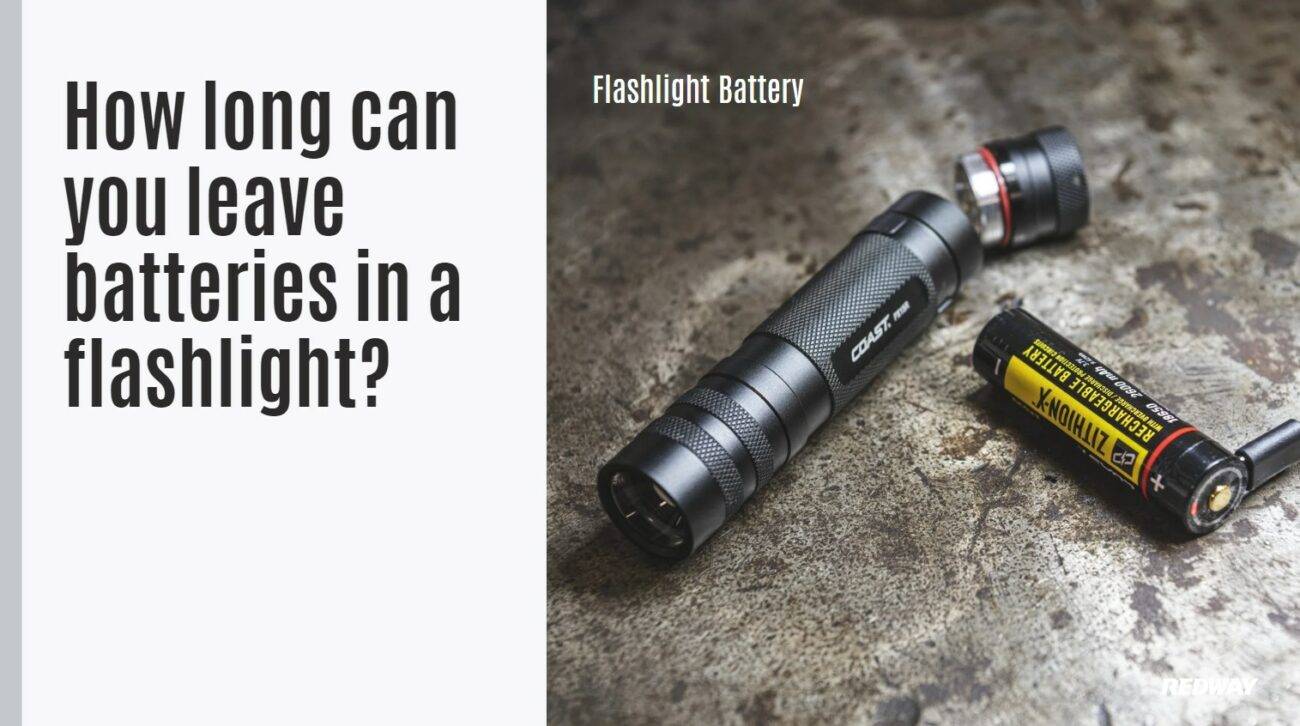 How long can you leave batteries in a flashlight?