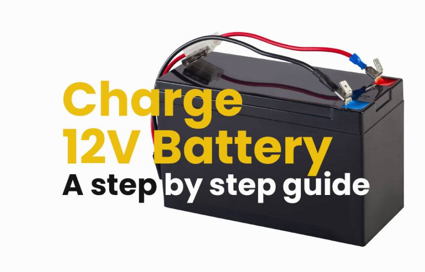 How to charge 12v battery? Step by step guide Redway Power™