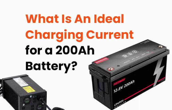 What Is An Ideal Charging Current For A 200ah Battery?