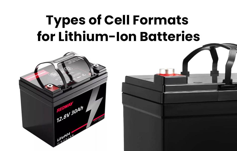 What are the cell formats for lithium-ion batteries? 12v 30ah lifepo4 lfp battery