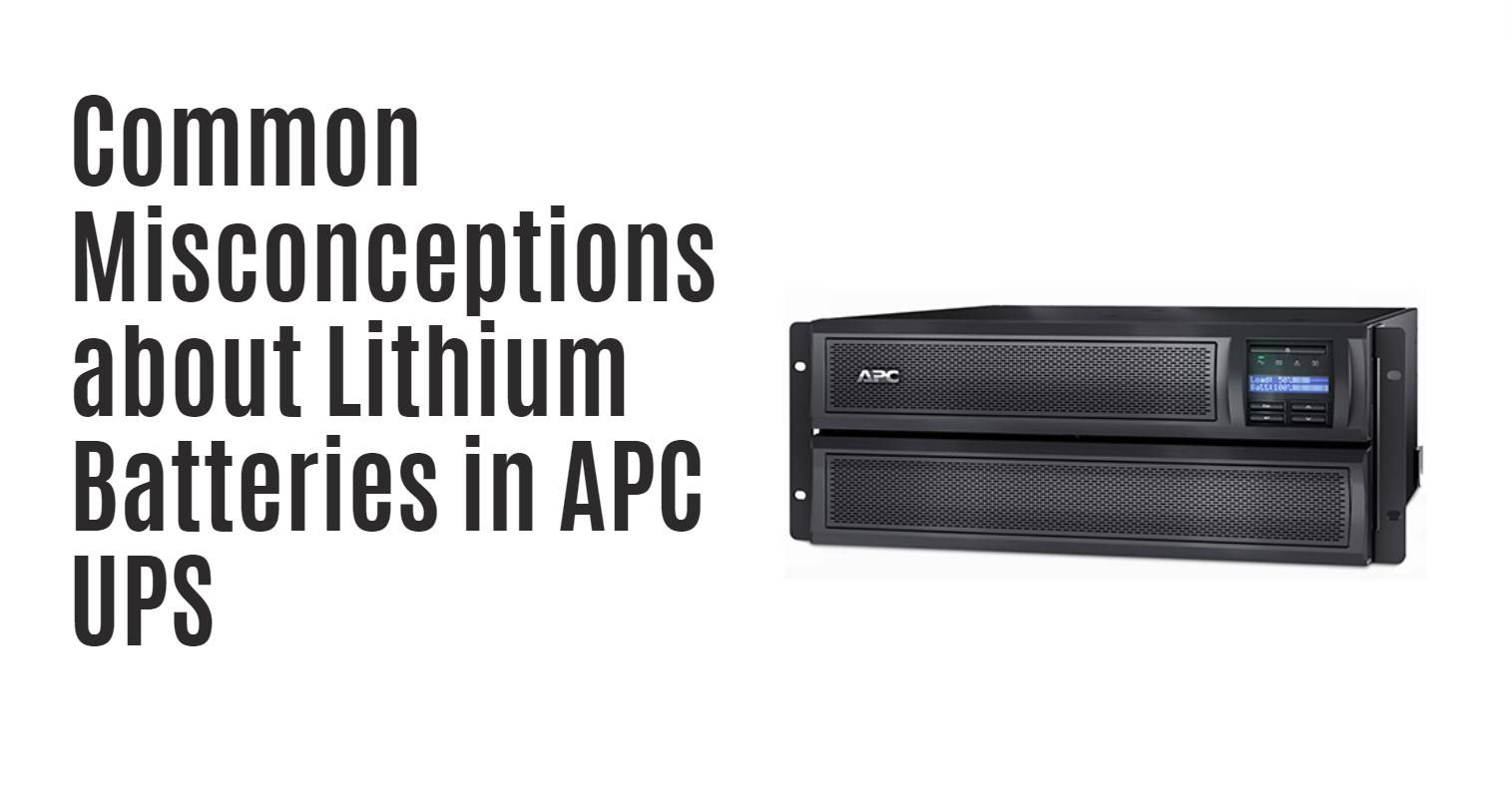 Common Misconceptions about Lithium Batteries in APC UPS. Can I Use Lithium Batteries in APC UPS?