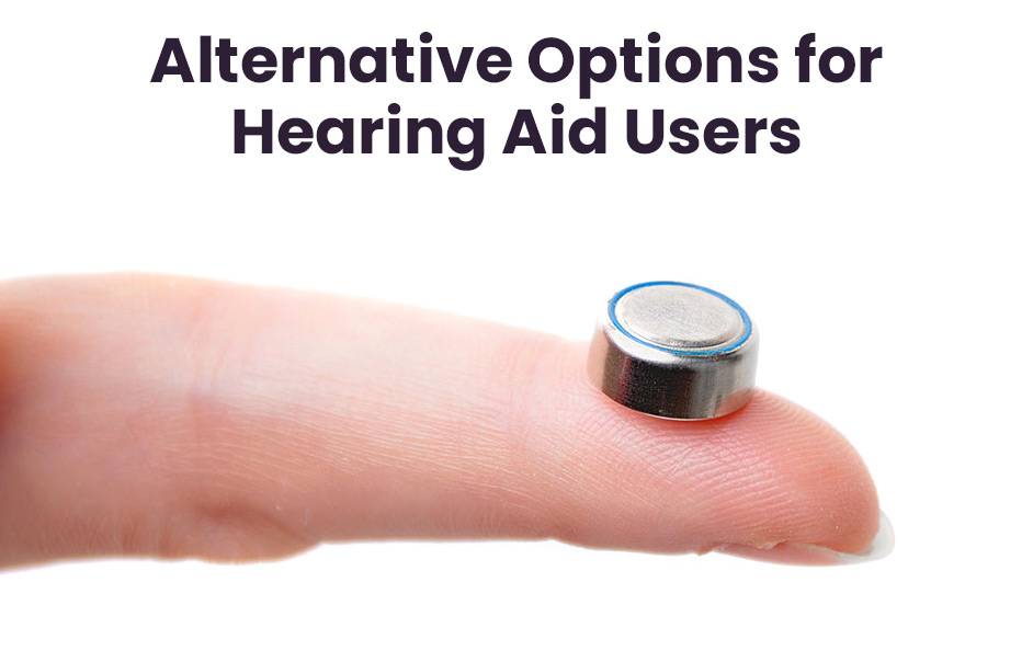 Alternative Options for Hearing Aid Users, battery