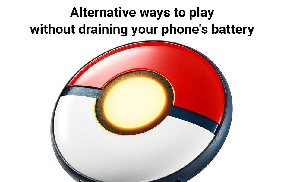 Alternative ways to play without draining your phone's battery Pokemon GO 