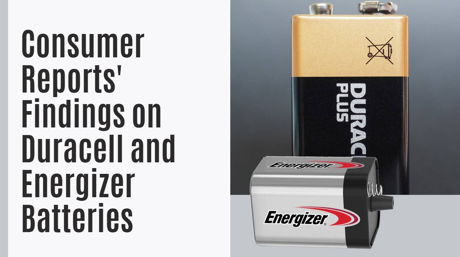Consumer Reports' Findings on Duracell and Energizer Batteries. Which lasts longer Duracell or Energizer batteries?