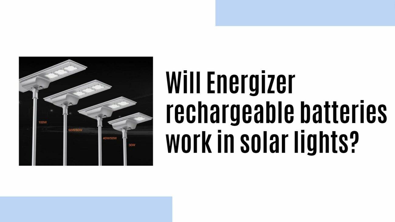 solar lights lithium battery factory manufacturer ?Will Energizer rechargeable batteries work in solar lights?
