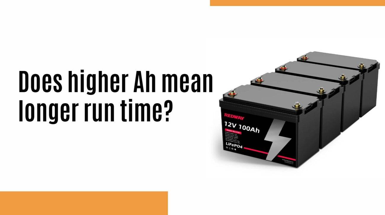 Does higher Ah mean longer run time? 12v 100ah lithium battery manufacturer factory oem