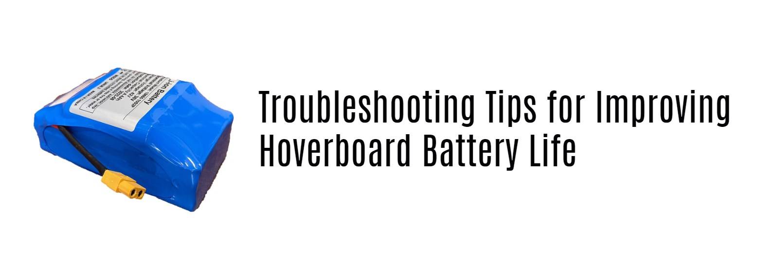 Troubleshooting Tips for Improving Hoverboard Battery Life. Hoverboard lithium battery factory