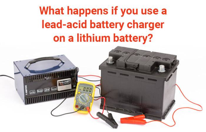 What happens? Use a lead-acid charger on a lithium battery