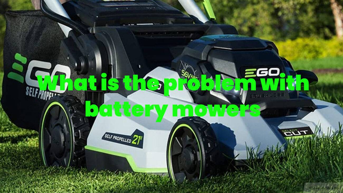 What is the problem with battery mowers