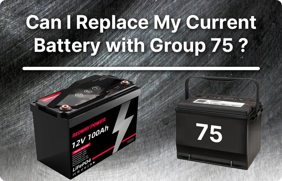 BCI Group 75 Batteries, Can I replace my current battery with a Group 75 battery, 12v 100ah lifepo4 lfp battery, rv lithium battery