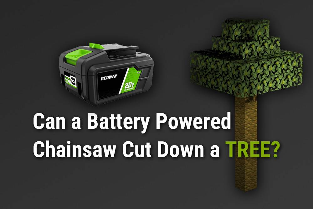 Can a battery powered chainsaw cut down a tree?
