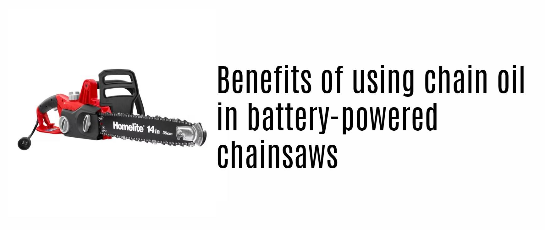 Benefits of using chain oil in battery-powered chainsaws