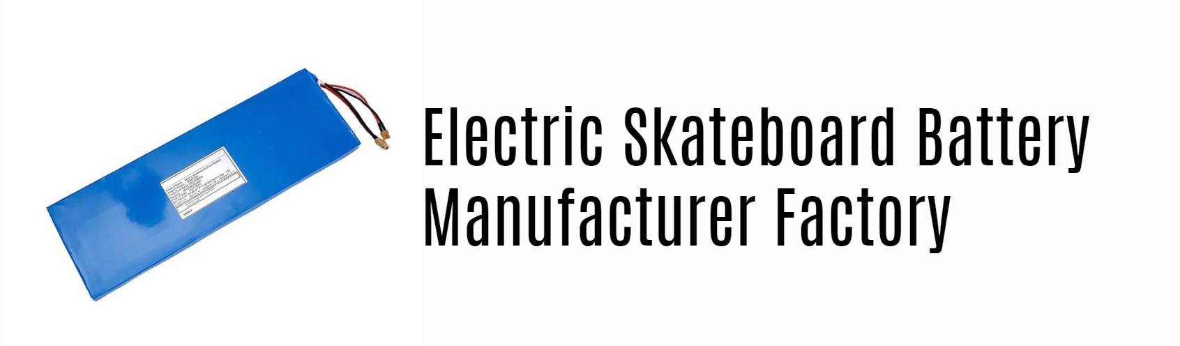 Electric Skateboard Battery Manufacturer Factory lithium oem redway power