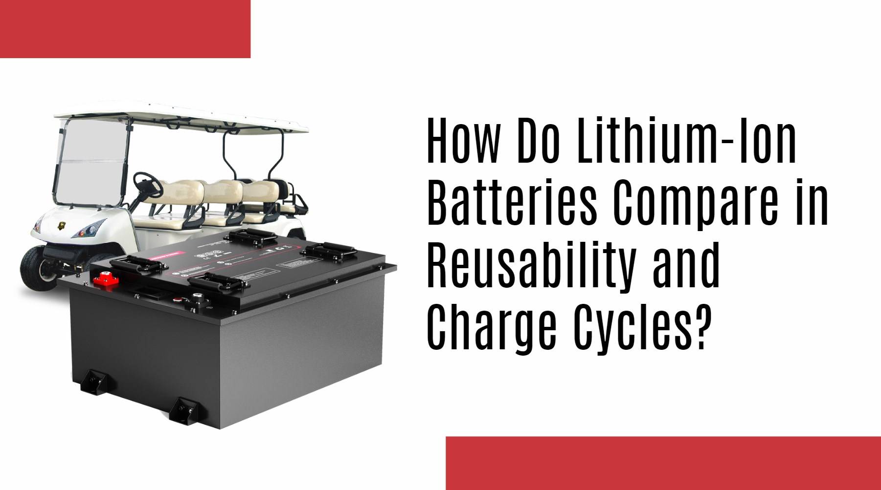 How Do Lithium-Ion Batteries Compare in Reusability and Charge Cycles?