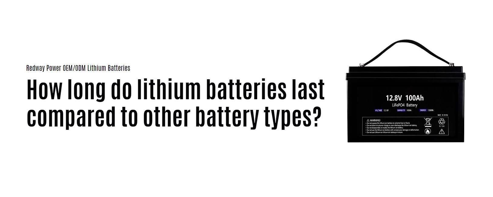 How long do lithium batteries last compared to other battery types?