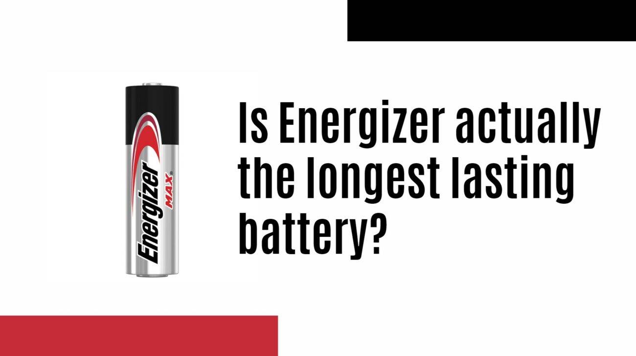 Is Energizer actually the longest lasting battery?