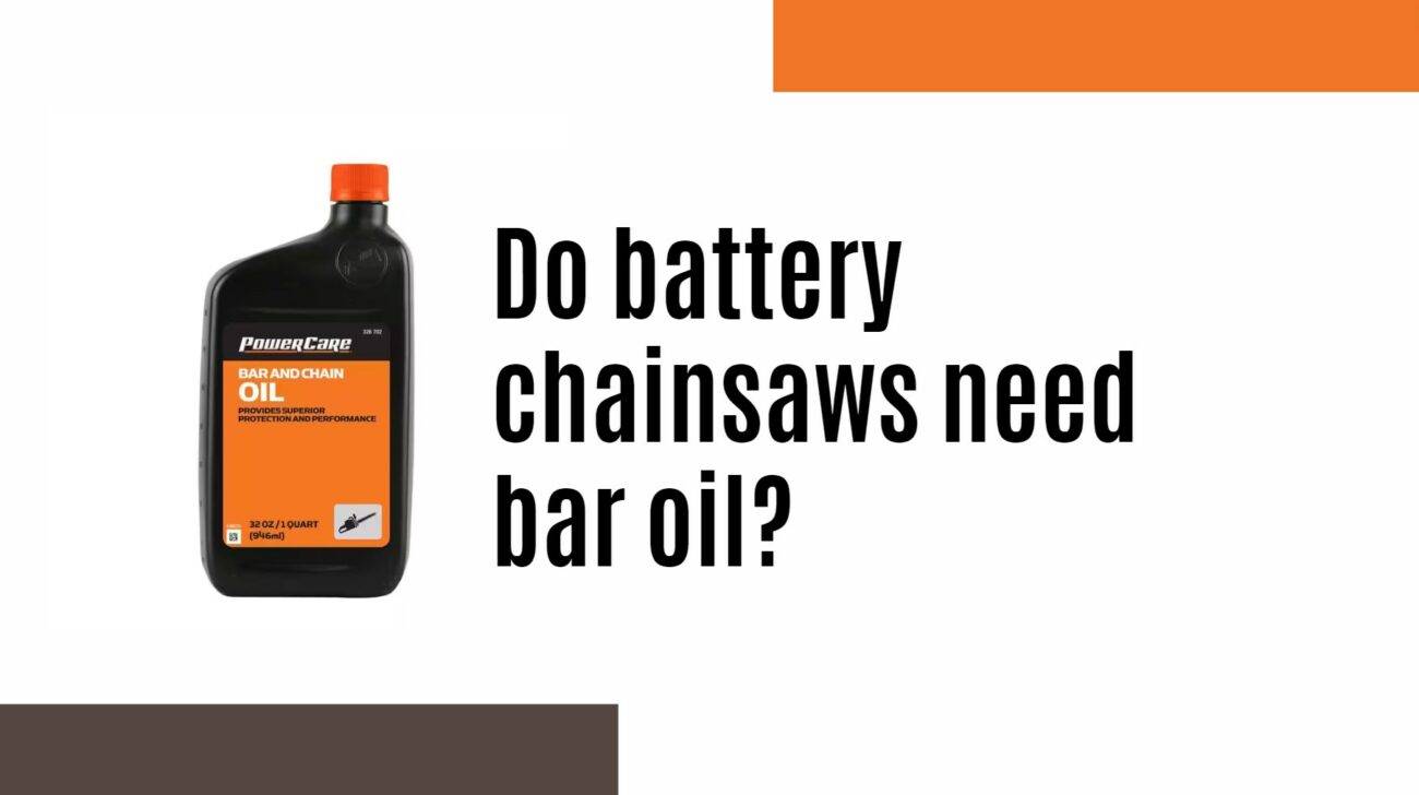 Do battery chainsaws need bar oil?