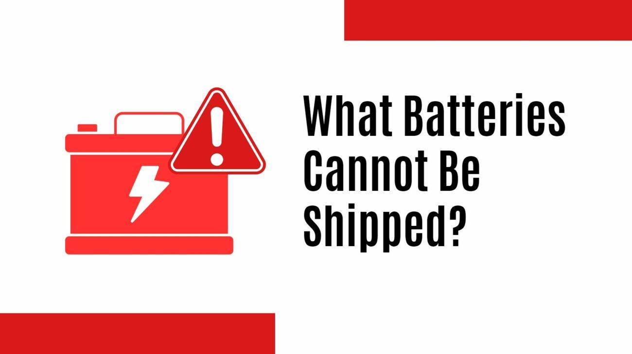 What Batteries Cannot Be Shipped?