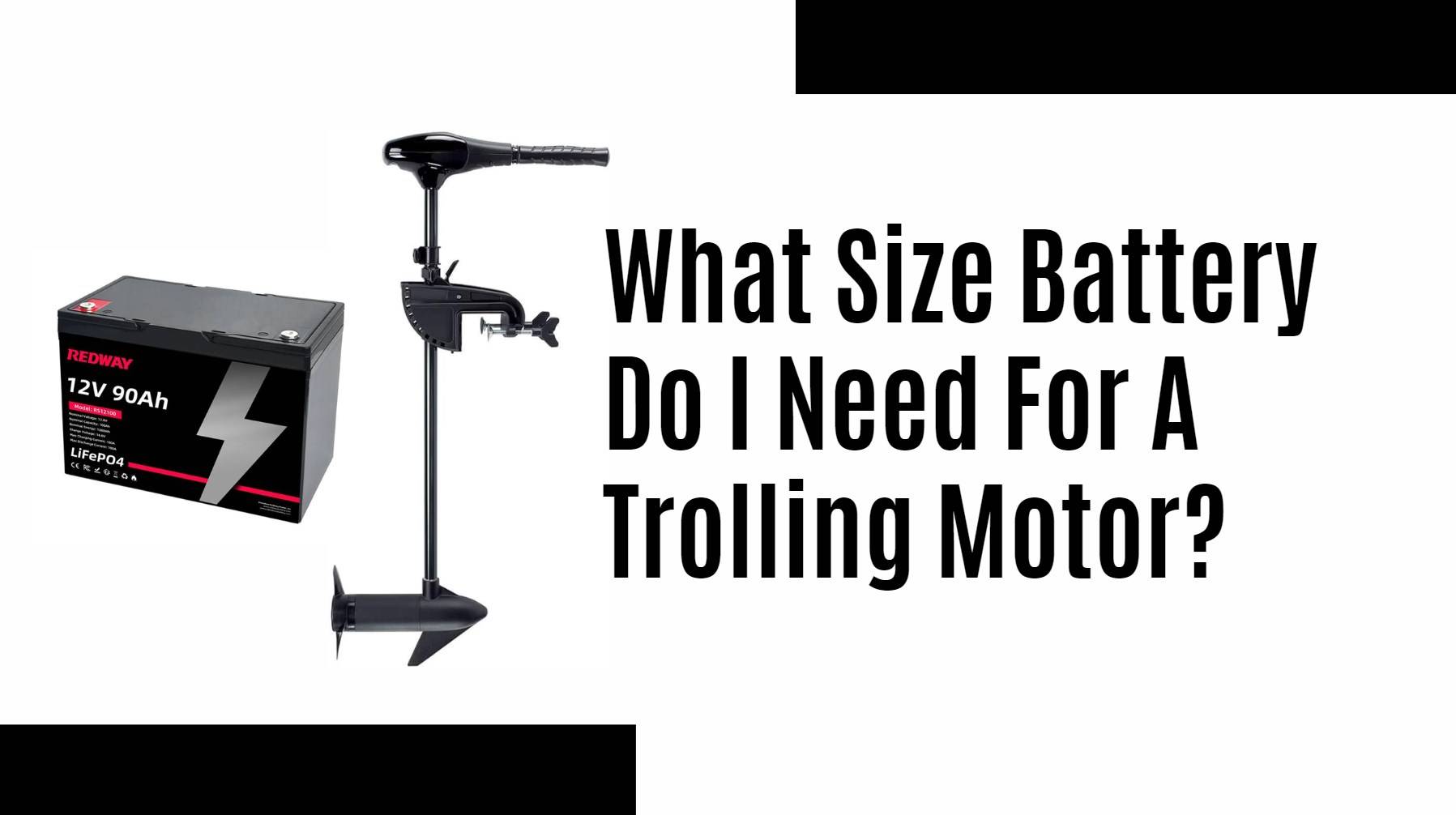 What Size Battery Do I Need For A Trolling Motor? 12v 90ah lifepo4 battery factory