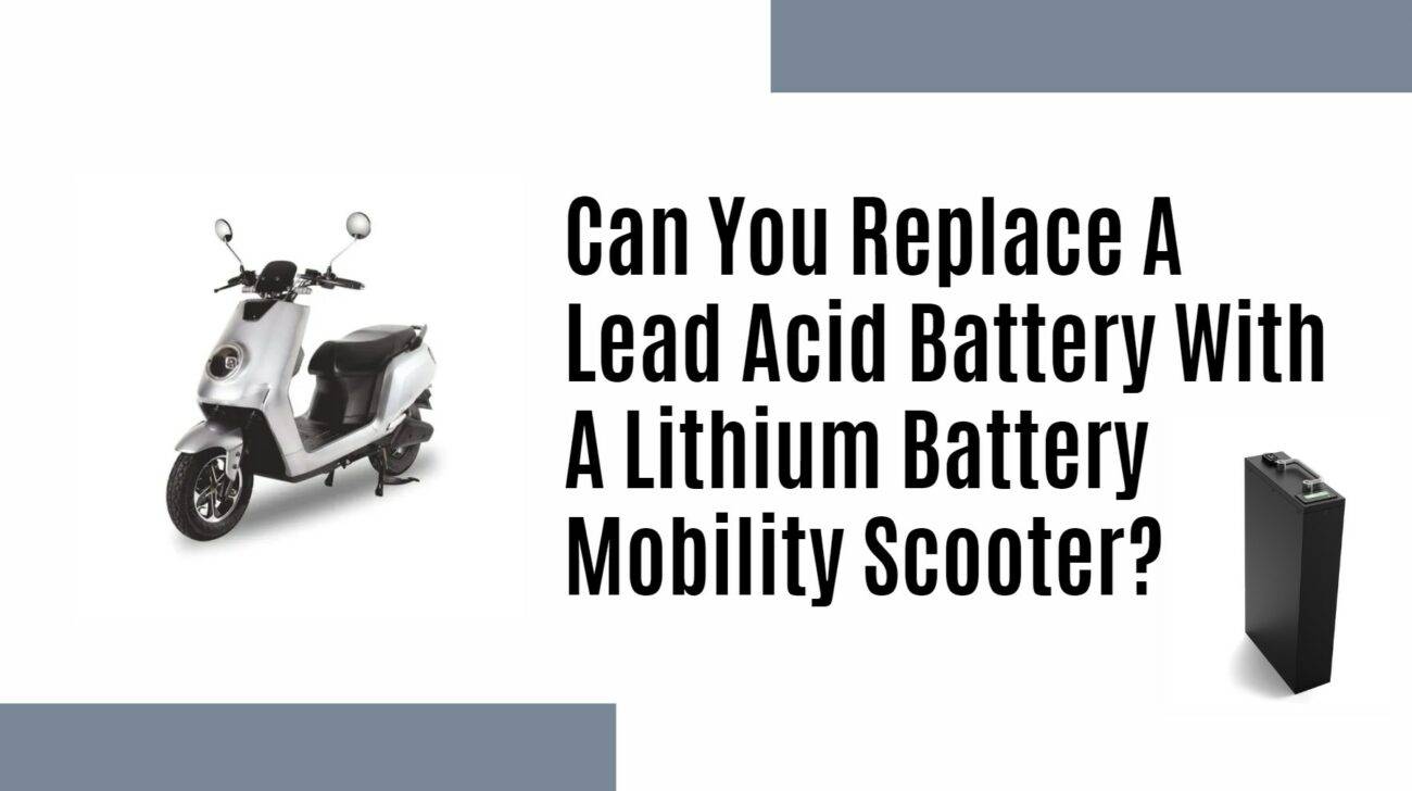 scooter lithium battery factory manufacturer. Can You Replace A Lead Acid Battery With A Lithium Battery Mobility Scooter?