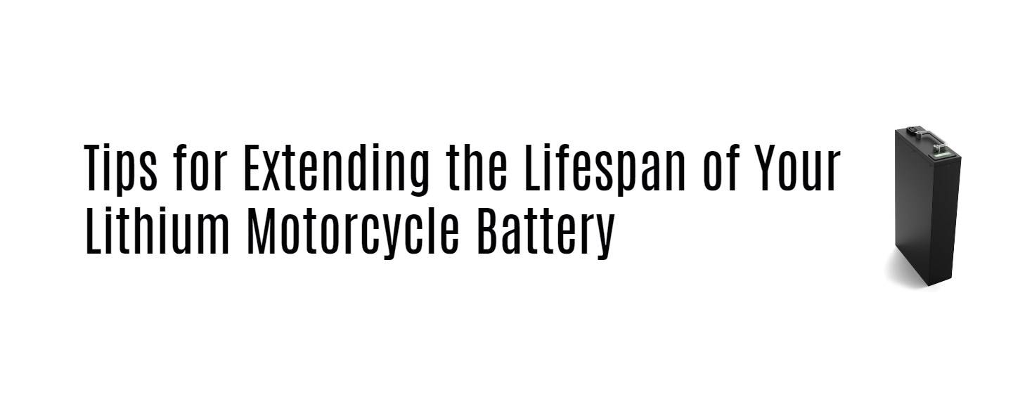 Tips for Extending the Lifespan of Your Lithium Motorcycle Battery