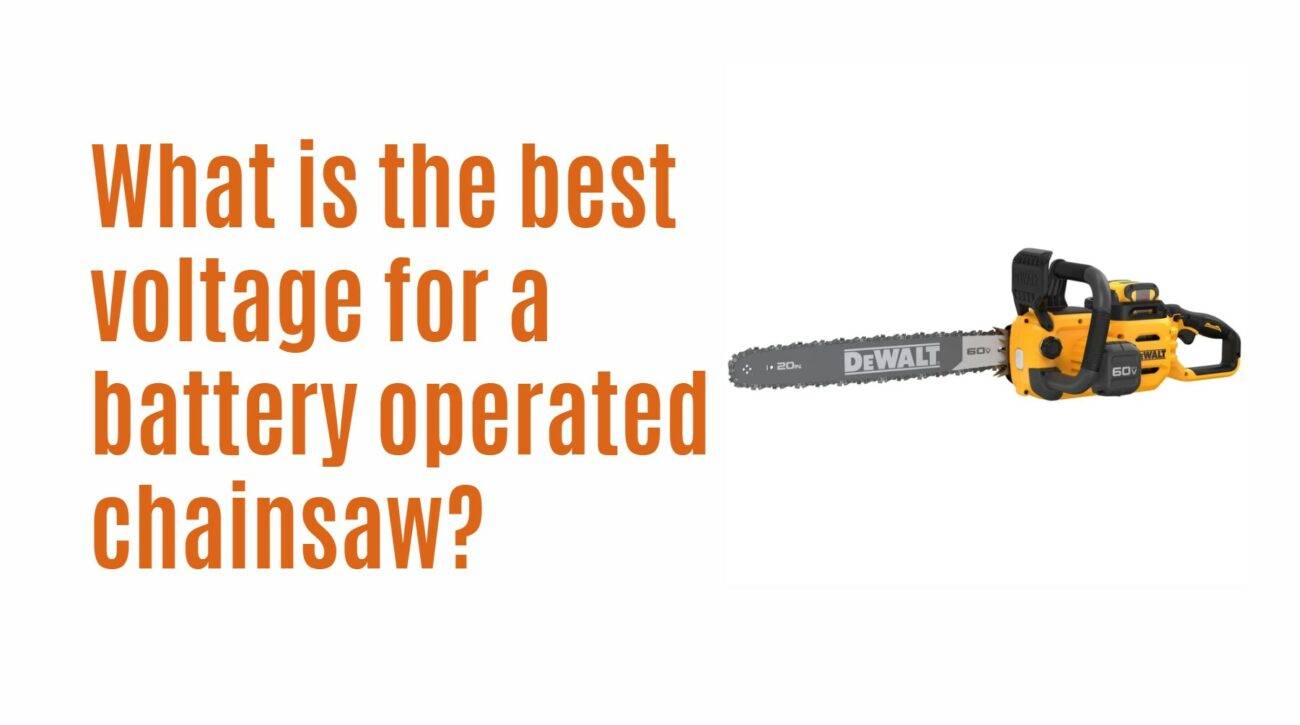 What is the best voltage for a battery operated chainsaw?