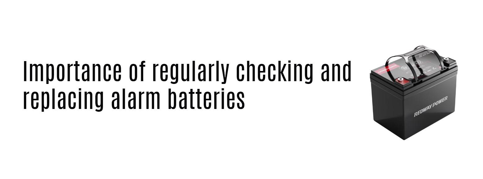 Importance of regularly checking and replacing alarm batteries. 12v 30ah lifepo4 battery factory redway