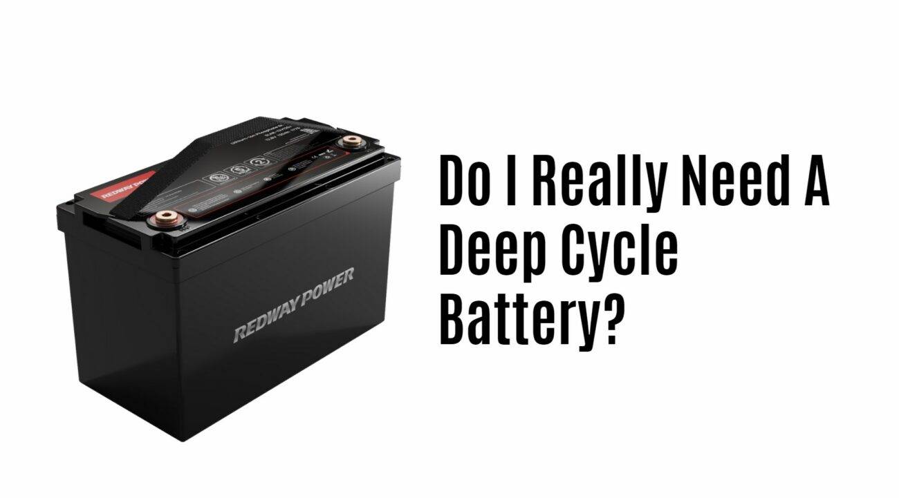Do I Really Need A Deep Cycle Battery?