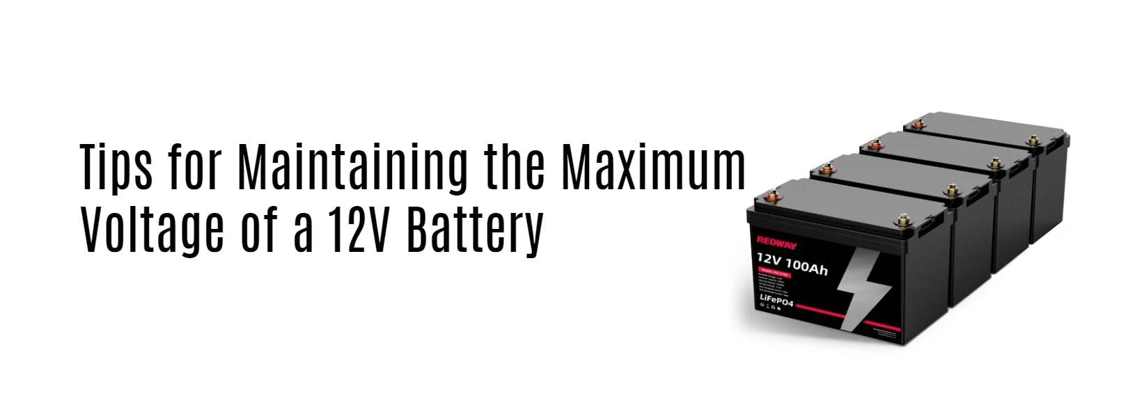 Tips for Maintaining the Maximum Voltage of a 12V Battery. 12V 100Ah lifepo4 battery rv factory