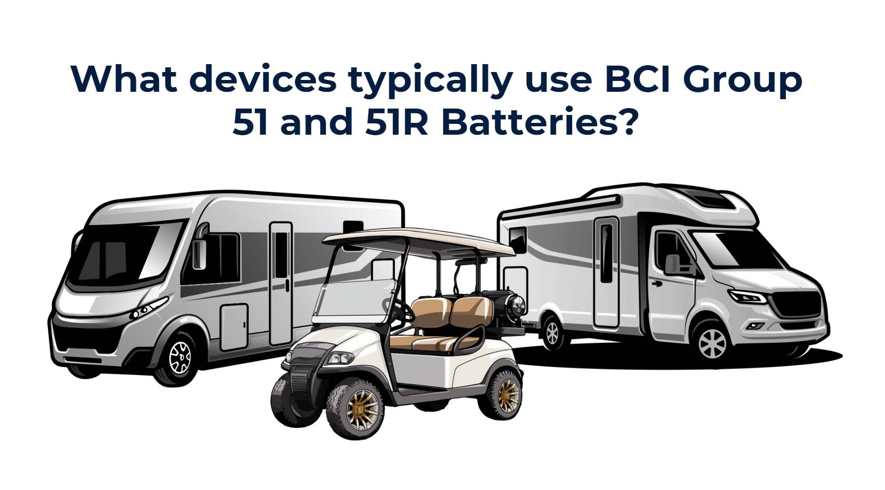 What devices typically use BCI Group 51 and 51R Batteries?