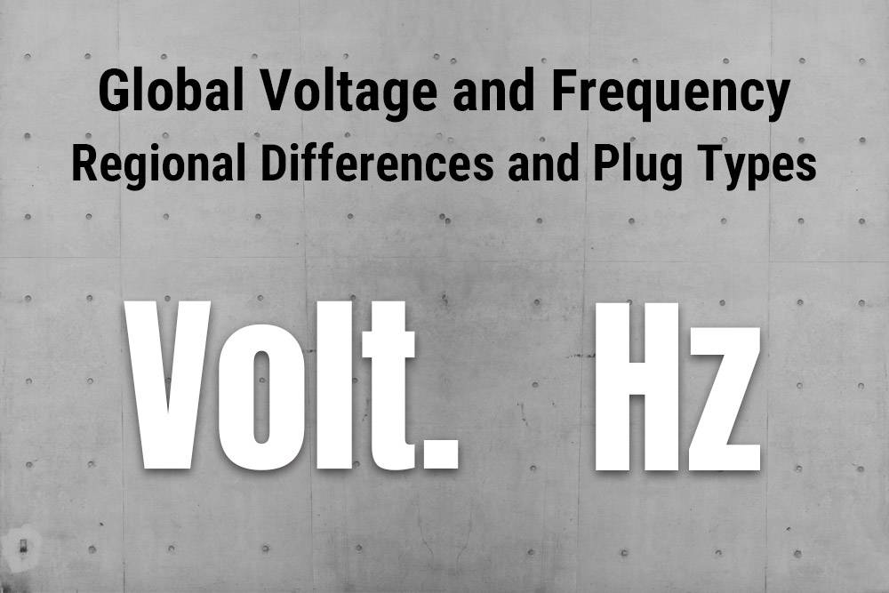 Regional Differences and Plug Types,Global Voltage and Frequency (Hz) Standards Chart