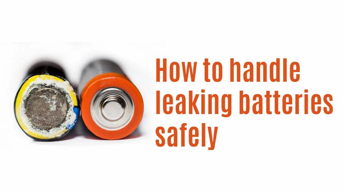 Battery leakage FAQs: how to handle leaking batteries safely