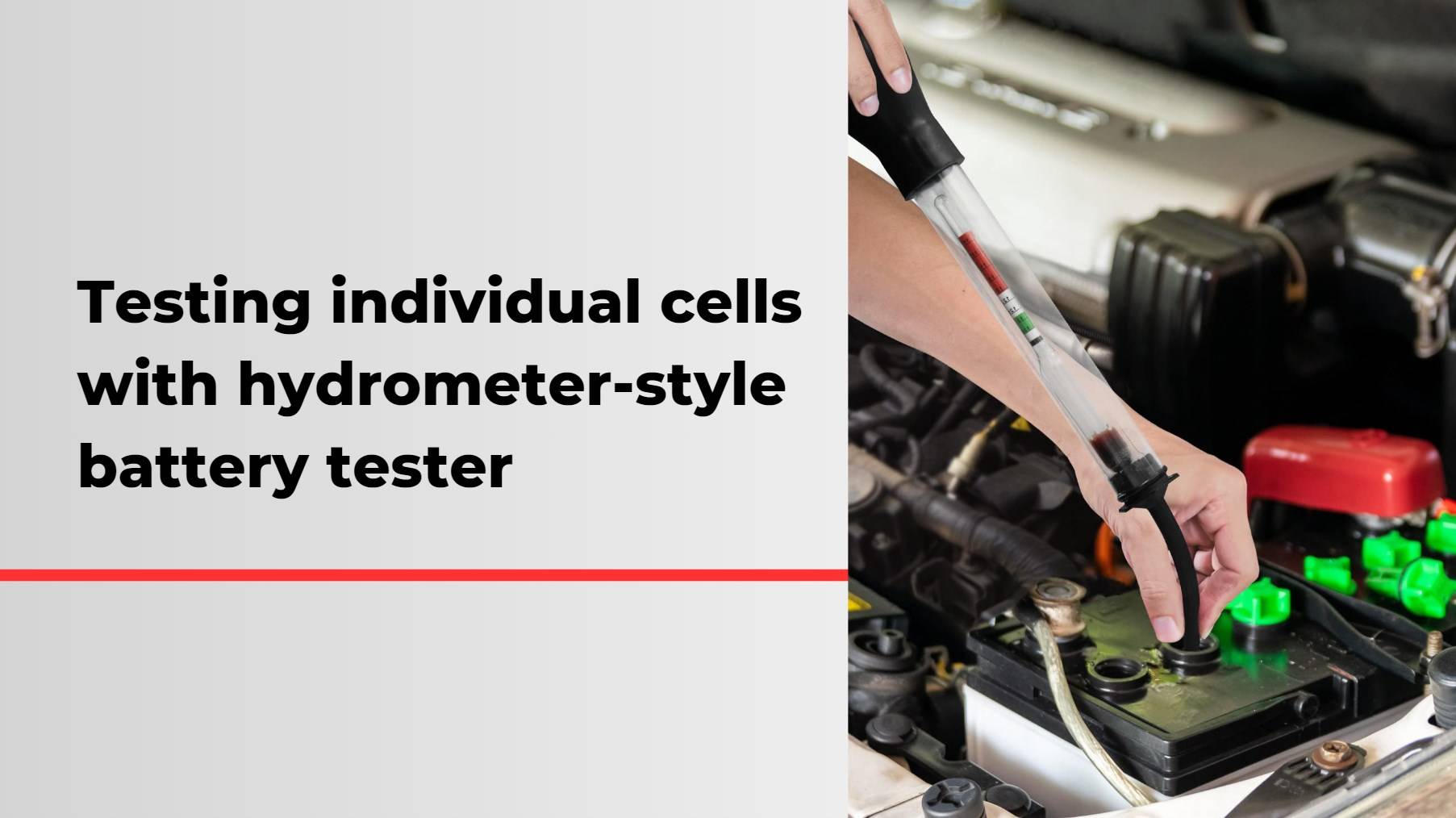 Testing individual cells with a hydrometer-style battery tester